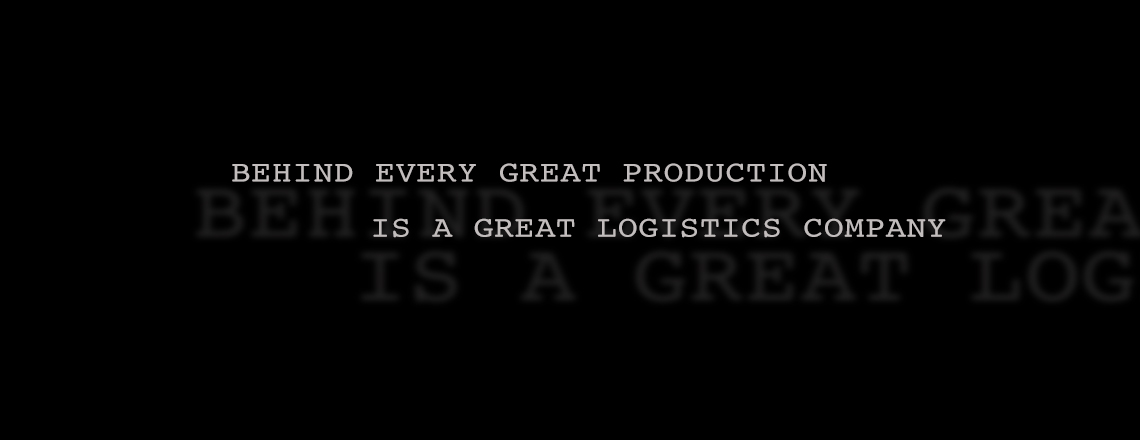 Behind every great production is a great logistics company